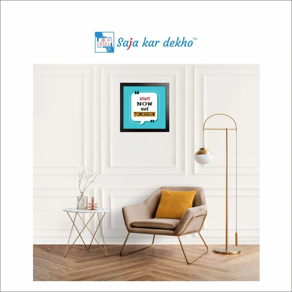 SAJA KAR DEKHO Start Now Not Tomorrow Motivation Quotes High Quality Weather Resistant HD Wall Frame | 12 x 12 inch | - 12 X 12 inch