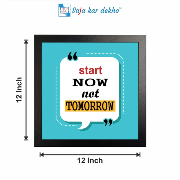 SAJA KAR DEKHO Start Now Not Tomorrow Motivation Quotes High Quality Weather Resistant HD Wall Frame | 12 x 12 inch | - 12 X 12 inch