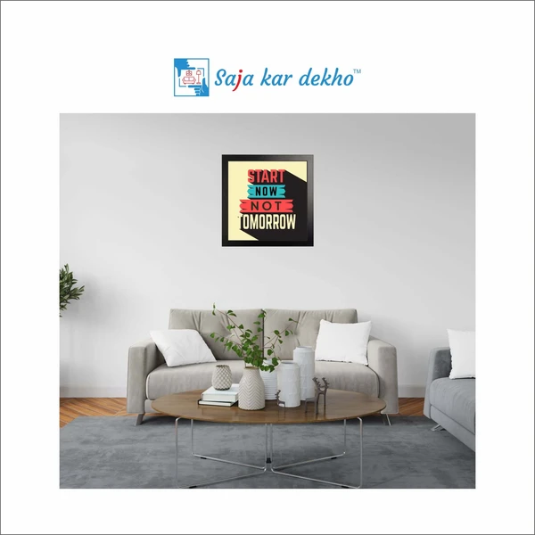 SAJA KAR DEKHO Start Now Not Tomorrow Motivation Quotes High Quality Weather Resistant HD Wall Frame | 12 x 12 inch | - 12 X 12 inch