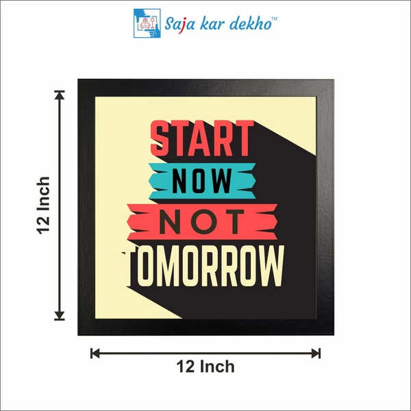 SAJA KAR DEKHO Start Now Not Tomorrow Motivation Quotes High Quality Weather Resistant HD Wall Frame | 12 x 12 inch | - 12 X 12 inch
