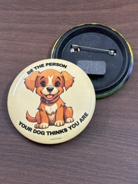 BE THE PERSON YOOUR DOG THINKS YOU ARE 