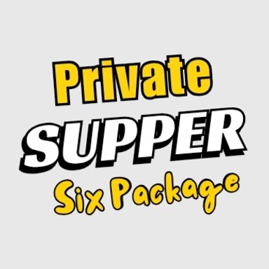 PRIVATE SUPPER 6 PACKAGE