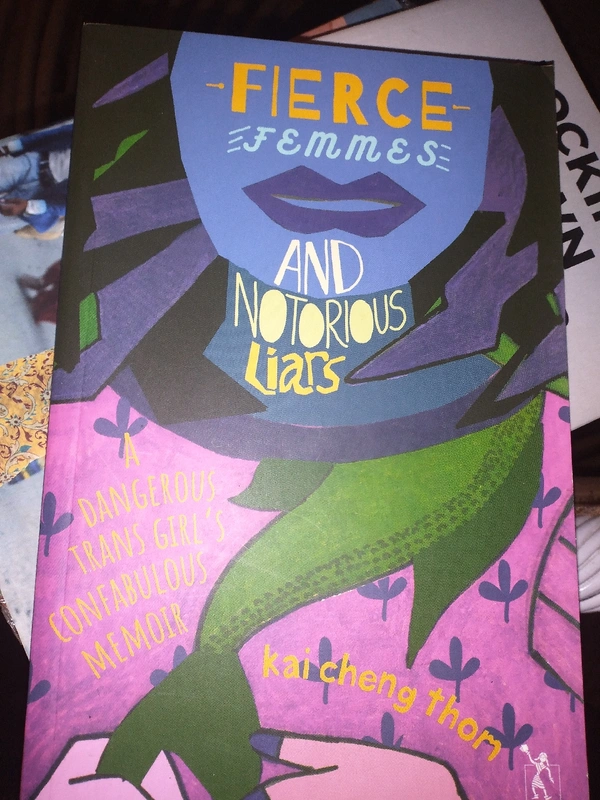 Fierce Femmes And Notorious Liars - kai cheng thom