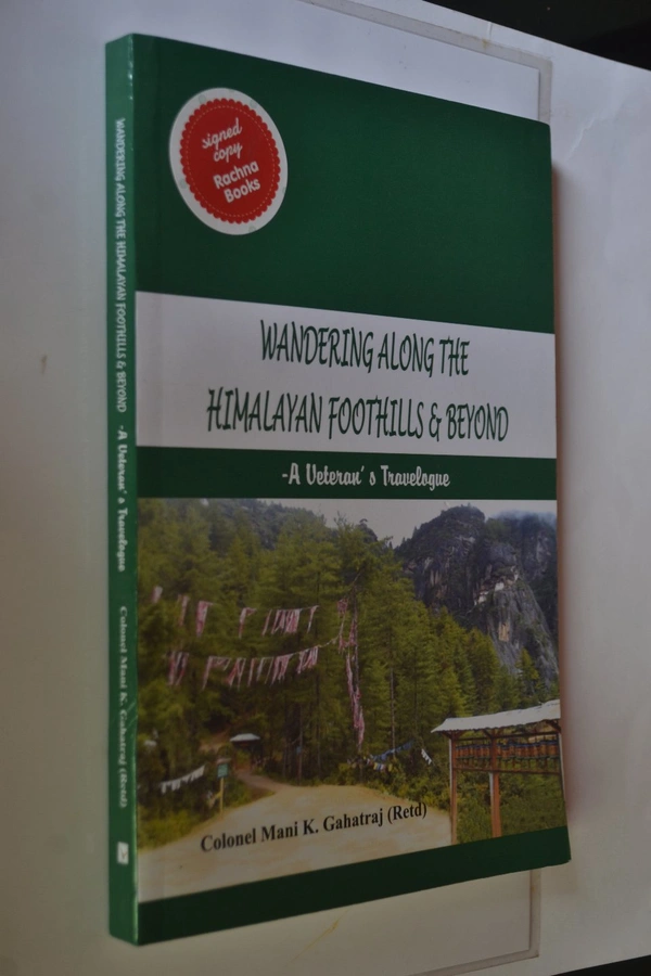 Wandering Along The Himalayan Foothills & Beyond - Mani k. Gahatraj