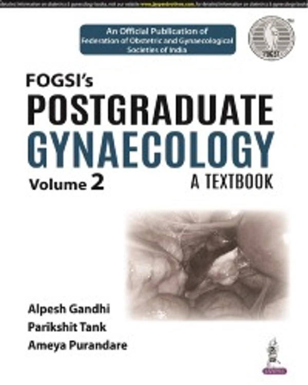 FOGSI�S POSTGRADUATE GYNAECOLOGY: A TEXTBOOK (VOLUME 2) - 9789354656620, ALPESH GANDHI, JAYPEE, PAPERBACK