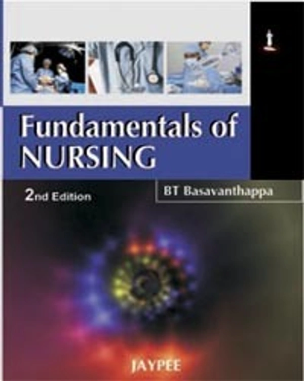 FUNDAMENTALS OF NURSING - 9788184486100, BASAVANTHAPPA BT, JAYPEE, PAPERBACK