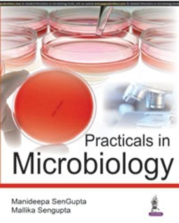 PRACTICALS IN MICROBIOLOGY - 9789352501335, MANIDEEPA SENGUPTA, JAYPEE