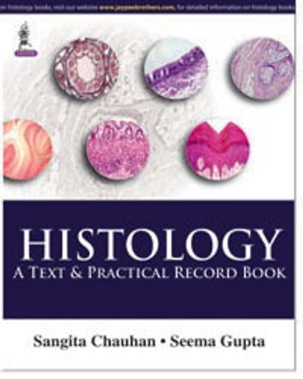HISTOLOGY:A TEXT & PRACTICAL RECORD BOOK - 9789351526544, SANGITA CHAUHAN, JAYPEE, HARDBOUND