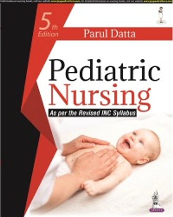 PEDIATRIC NURSING - 9789354656347, PARUL DATTA, JAYPEE, PAPERBACK