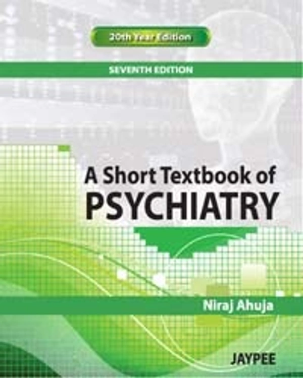 A SHORT TEXTBOOK OF PSYCHIATRY - 9789380704661, AHUJA, JAYPEE, PAPERBACK