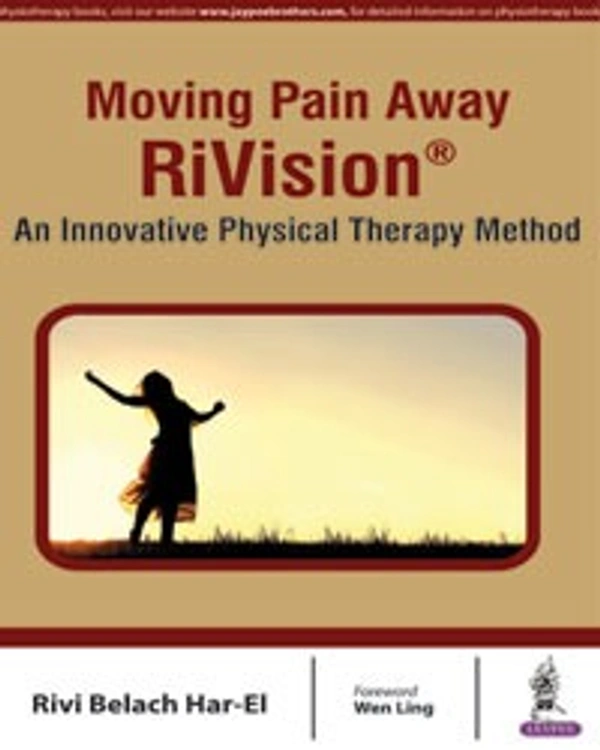 MOVING PAIN AWAY RIVISION AN INNOVATIVE PHYSICAL THERAPY METHOD - 9789386056061, HAR-EL RIVI BELACH, JAYPEE, PAPER BACK