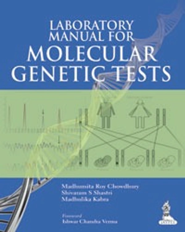 LABORATORY MANUAL FOR MOLECULAR GENETIC TESTS - 9789350904664, MADHUMITA ROY CHOWDHURY, JAYPEE, PAPERBACK