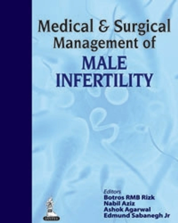 MEDICAL & SURGICAL MANAGEMENT OF MALE INFERTILITY - 9789350259467, BOTROS RMB RIZK, JAYPEE, HARDBOUND