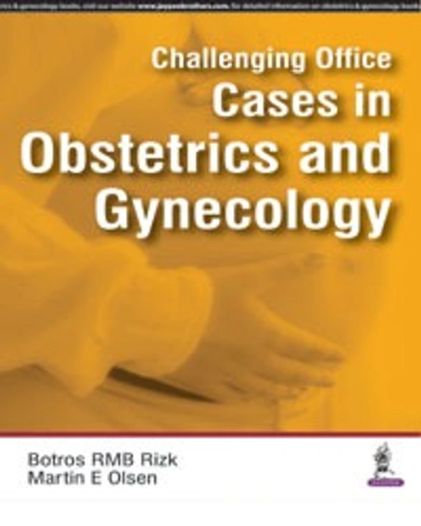 CHALLENGING OFFICE CASES IN OBSTETRICS AND GYNECOLOGY - 9789352501762, BOTROS RMB RIZK, JAYPEE, Paper Back
