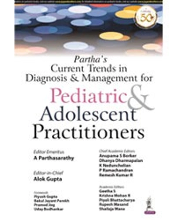 PARTHA�S CURRENT TRENDS IN DIAGNOSIS & MANAGEMENT FOR PEDIATRIC & ADOLESCENT PRACTITIONERS - 9789390595150, A PARTHASARATHY, JAYPEE, Paper Back