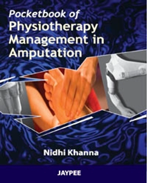 POCKET BOOK OF PHYSIOTHERAPY MANAGEMENT IN AMPUTATION - 9789380704401, NIDHI KHANNA, JAYPEE, HARDBOUND