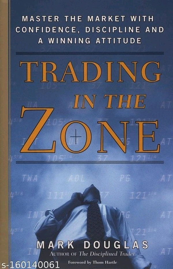 Trading in the Zone: Master the Market with Confidence, Discipline, and a Winning Attitude  paperback - Free Size