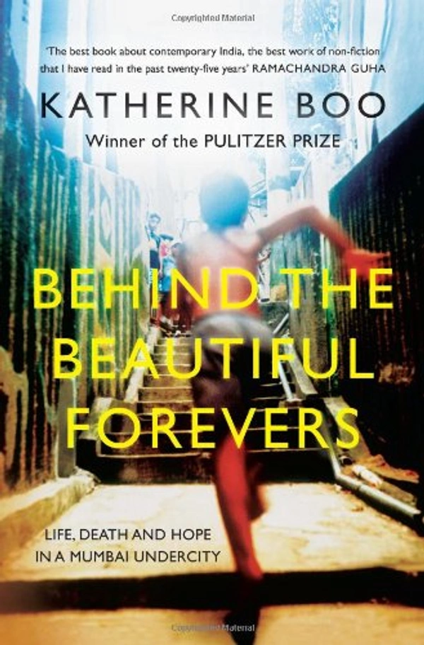 Behind The Beautiful Forevers: Life, Death And Hope In A Mumbai Undercity By Katherine Boo - Hardcover, New
