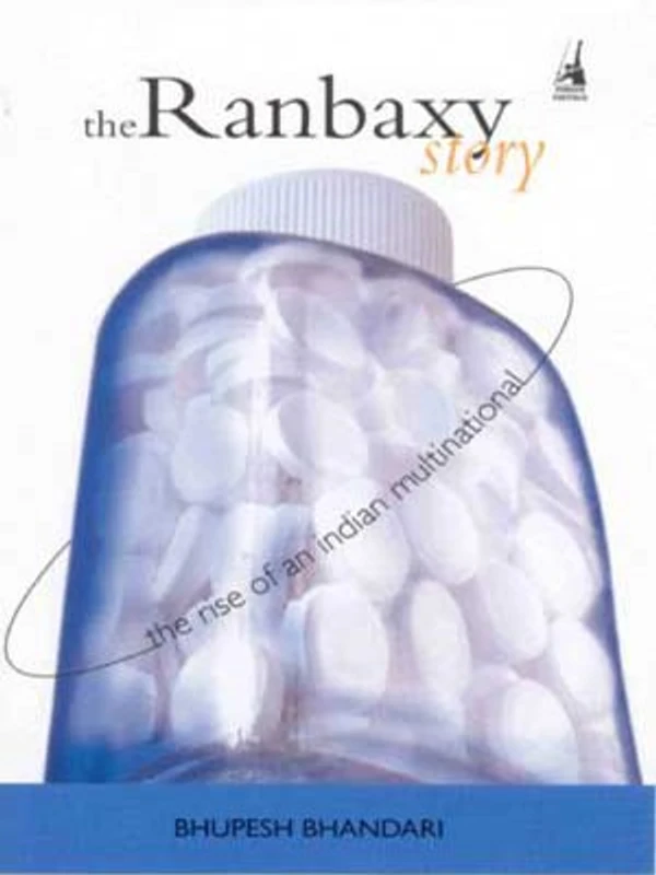 The Ranbaxy Story: The Rise and Fall of an Indian Multinational By Bhupesh Bhandari - Hardcover, Almost New