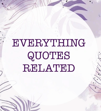 Everything Quotes Related